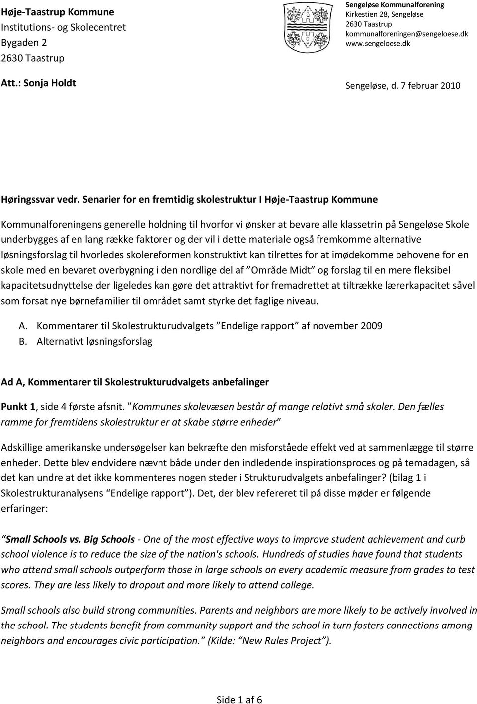 Senarier for en fremtidig skolestruktur I Høje-Taastrup Kommune Kommunalforeningens generelle holdning til hvorfor vi ønsker at bevare alle klassetrin på Sengeløse Skole underbygges af en lang række