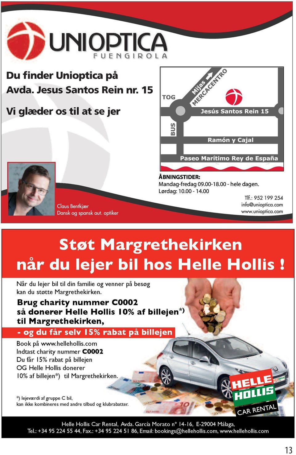 Brug charity nummer C0002 så donerer Helle Hollis 10% af billejen *) til Margrethekirken, - og du får selv 15% rabat på billejen Book på www.hellehollis.