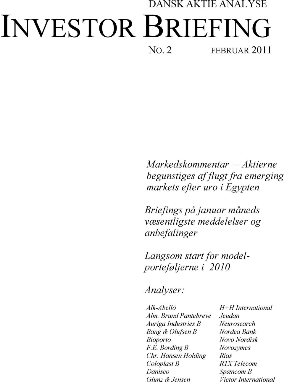 væsentligste meddelelser og anbefalinger Langsom start for modelporteføljerne i 2010 Analyser: AlkAbelló Alm.