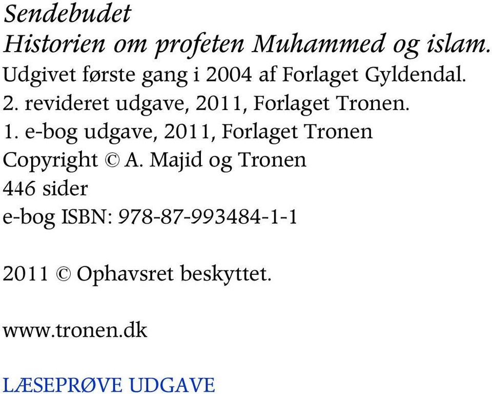 1. e-bog udgave, 2011, Forlaget Tronen Copyright A.