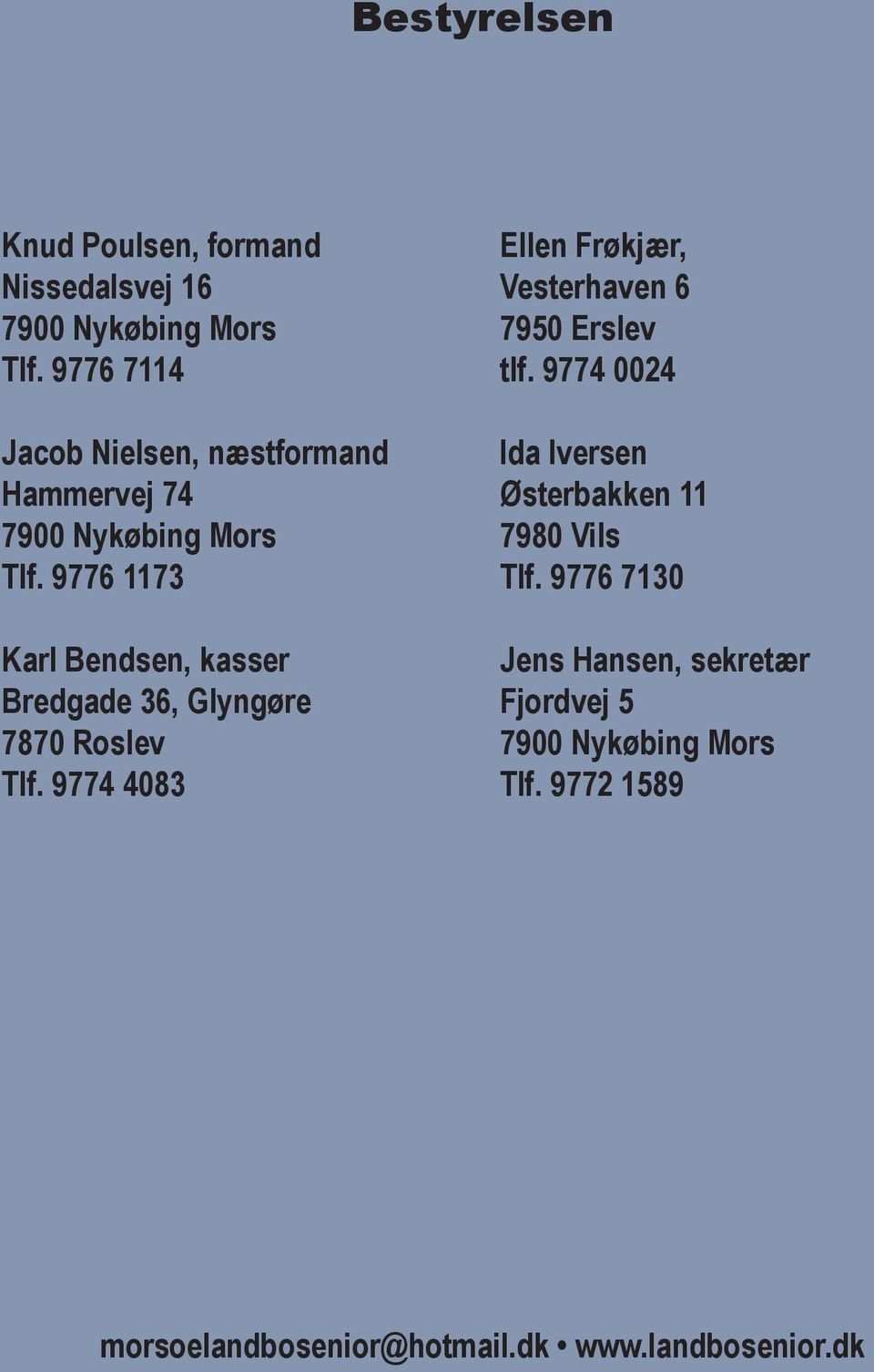 9776 1173 Karl Bendsen, kasser Bredgade 36, Glyngøre 7870 Roslev Tlf.