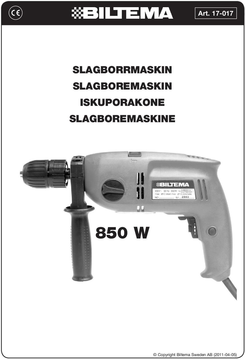 Art SLAGBORRMASKIN SLAGBOREMASKIN ISKUPORAKONE SLAGBOREMASKINE 850 W.  Copyright Biltema Sweden AB ( ) - PDF Gratis download