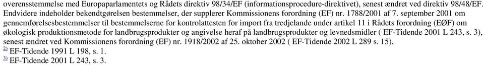 september 2001 om gennemførelsesbestemmelser til bestemmelserne for kontrolattesten for import fra tredjelande under artikel 11 i Rådets forordning (EØF) om økologisk