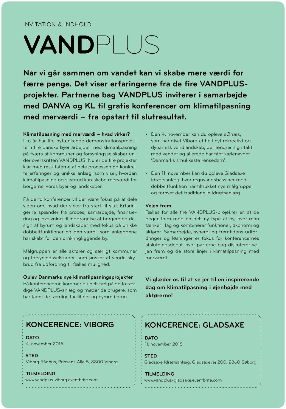 I to år har fire nytænkende demonstrationsprojekter i fire danske byer arbejdet med klimatilpasning på tværs af kommuner og forsyningsselskaber under overskriften VANDPLUS.