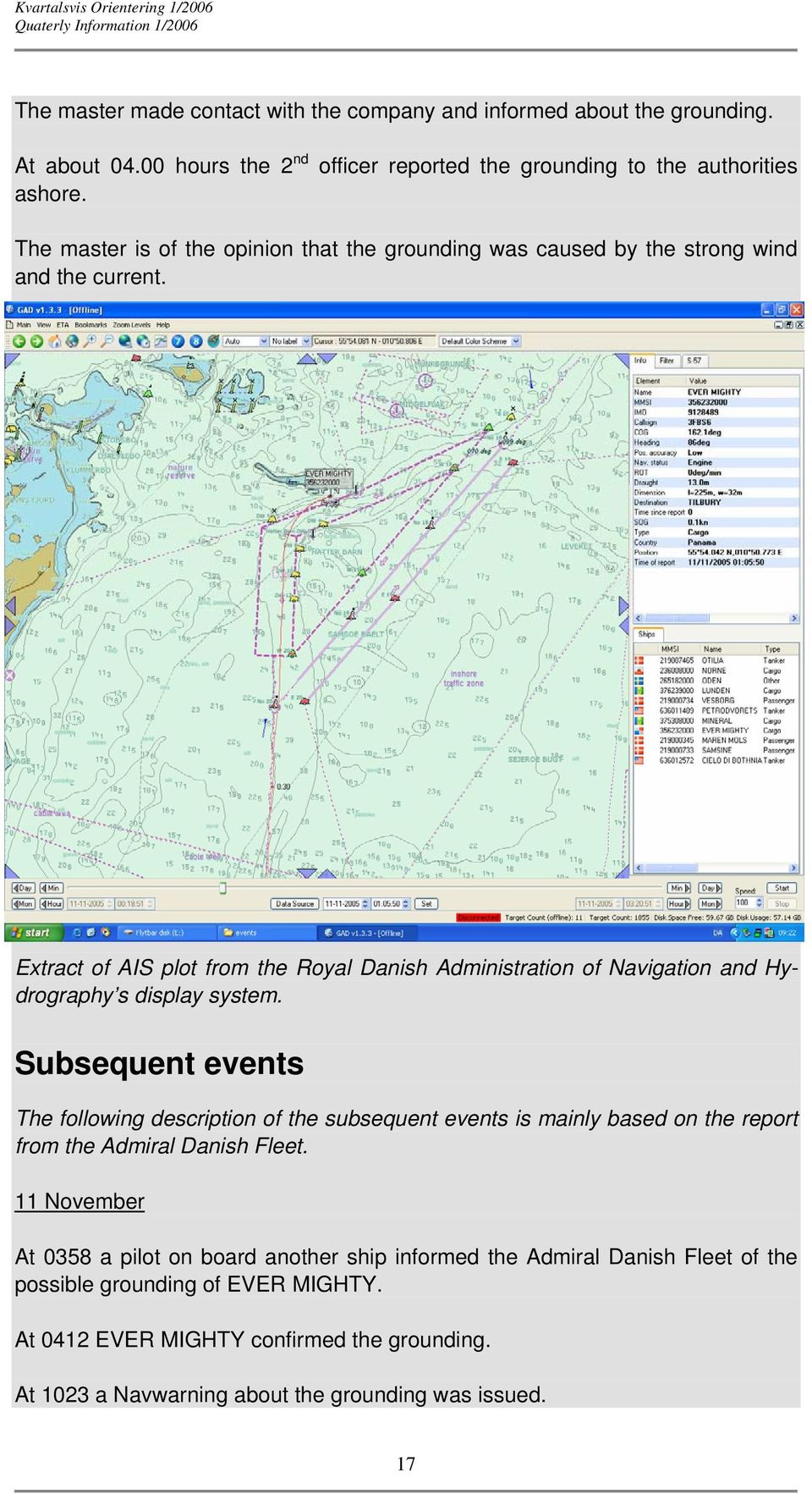 Extract of AIS plot from the Royal Danish Administration of Navigation and Hydrography s display system.