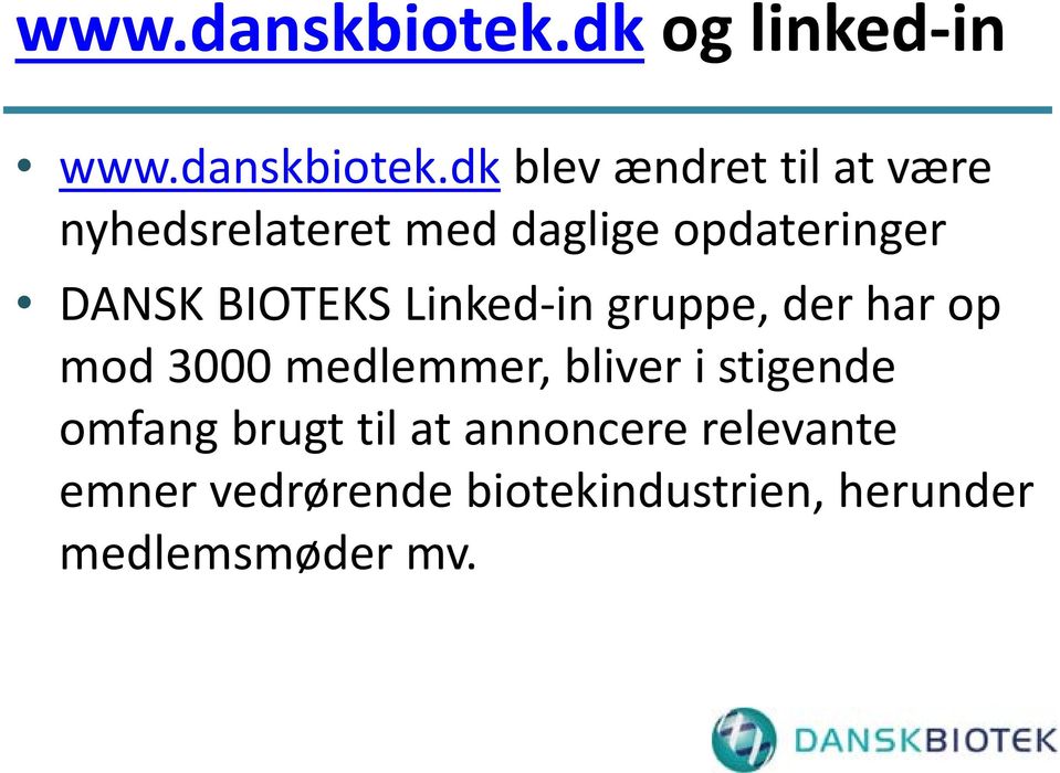 opdateringer DANSK BIOTEKS Linked in gruppe, der har op mod 3000