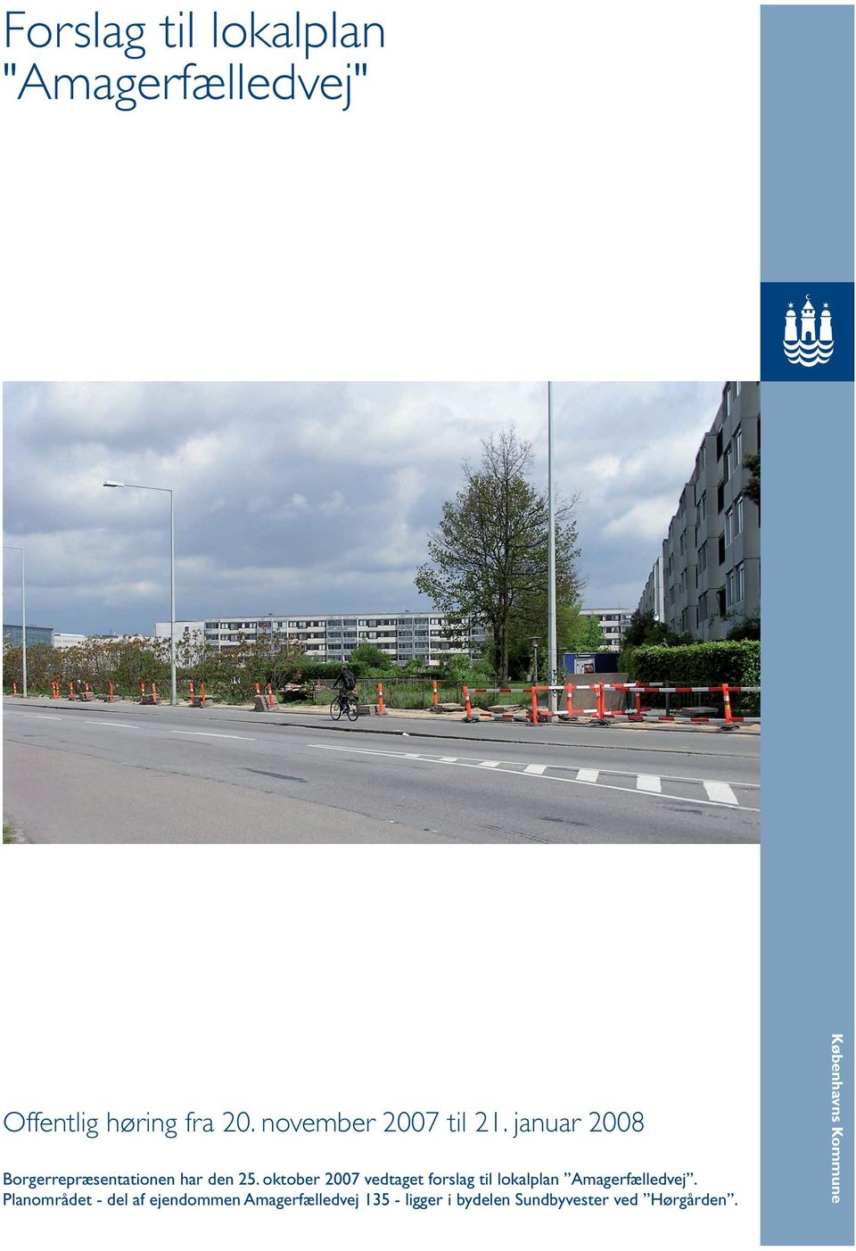 oktober 2007 vedtaget forslag til lokalplan Amagerfælledvej.