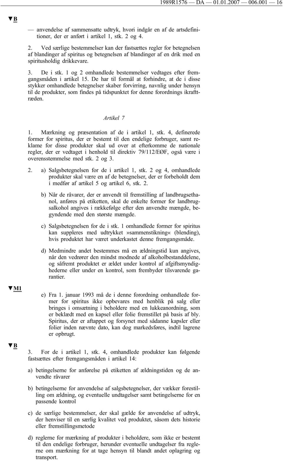 1 og 2 omhandlede bestemmelser vedtages efter fremgangsmåden i artikel 15.