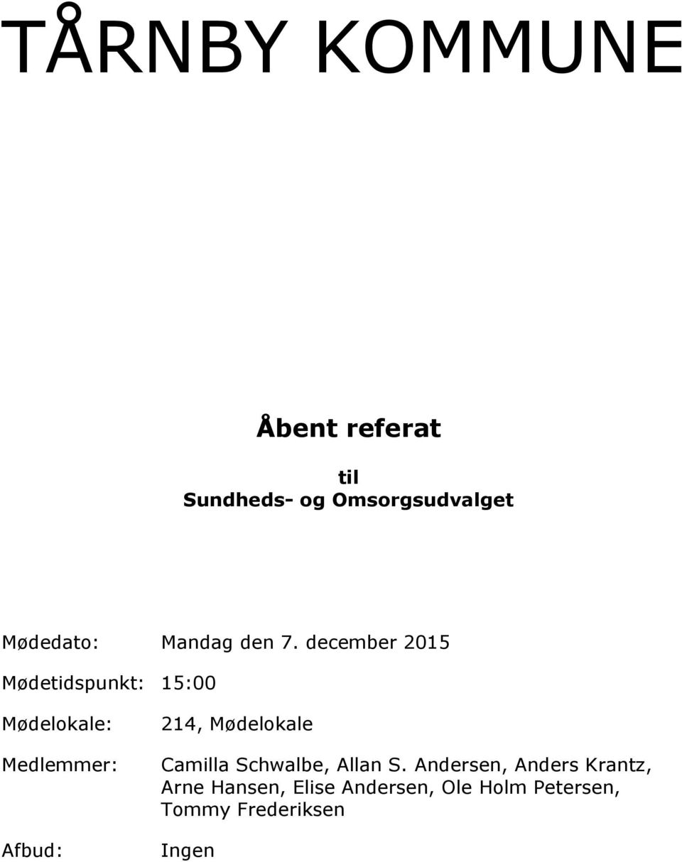 december 2015 Mødetidspunkt: 15:00 Mødelokale: Medlemmer: Afbud: 214,