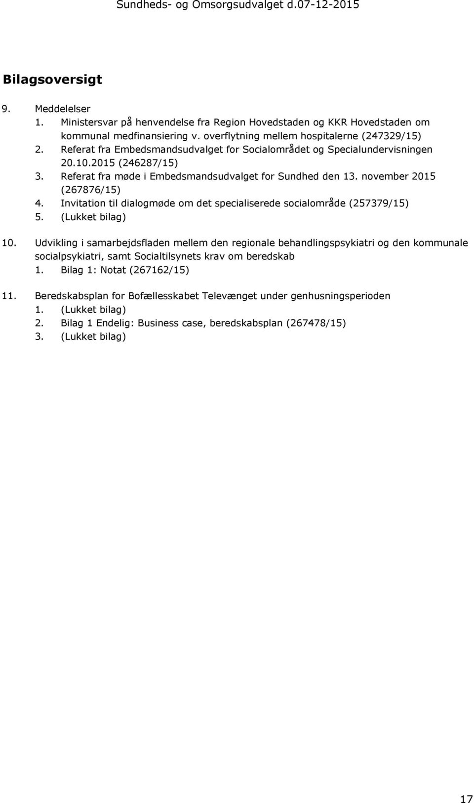 Referat fra møde i Embedsmandsudvalget for Sundhed den 13. november 2015 (267876/15) 4. Invitation til dialogmøde om det specialiserede socialområde (257379/15) 5. (Lukket bilag) 10.