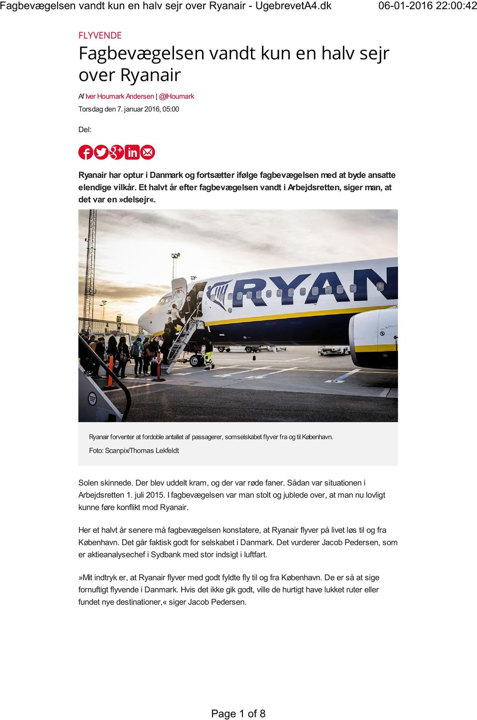 Et halvt år efter fagbevægelsen vandt i Arbejdsretten, siger man, at det var en»delsejr«. Ryanair forventer at fordoble antallet af passagerer, som selskabet flyver fra og til København.