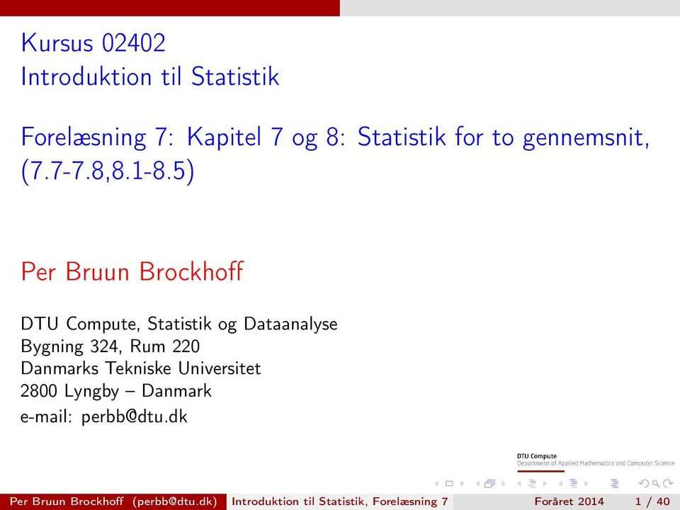 5) Per Bruun Brockhoff DTU Compute, Statistik og Dataanalyse Bygning 324, Rum 220 Danmarks