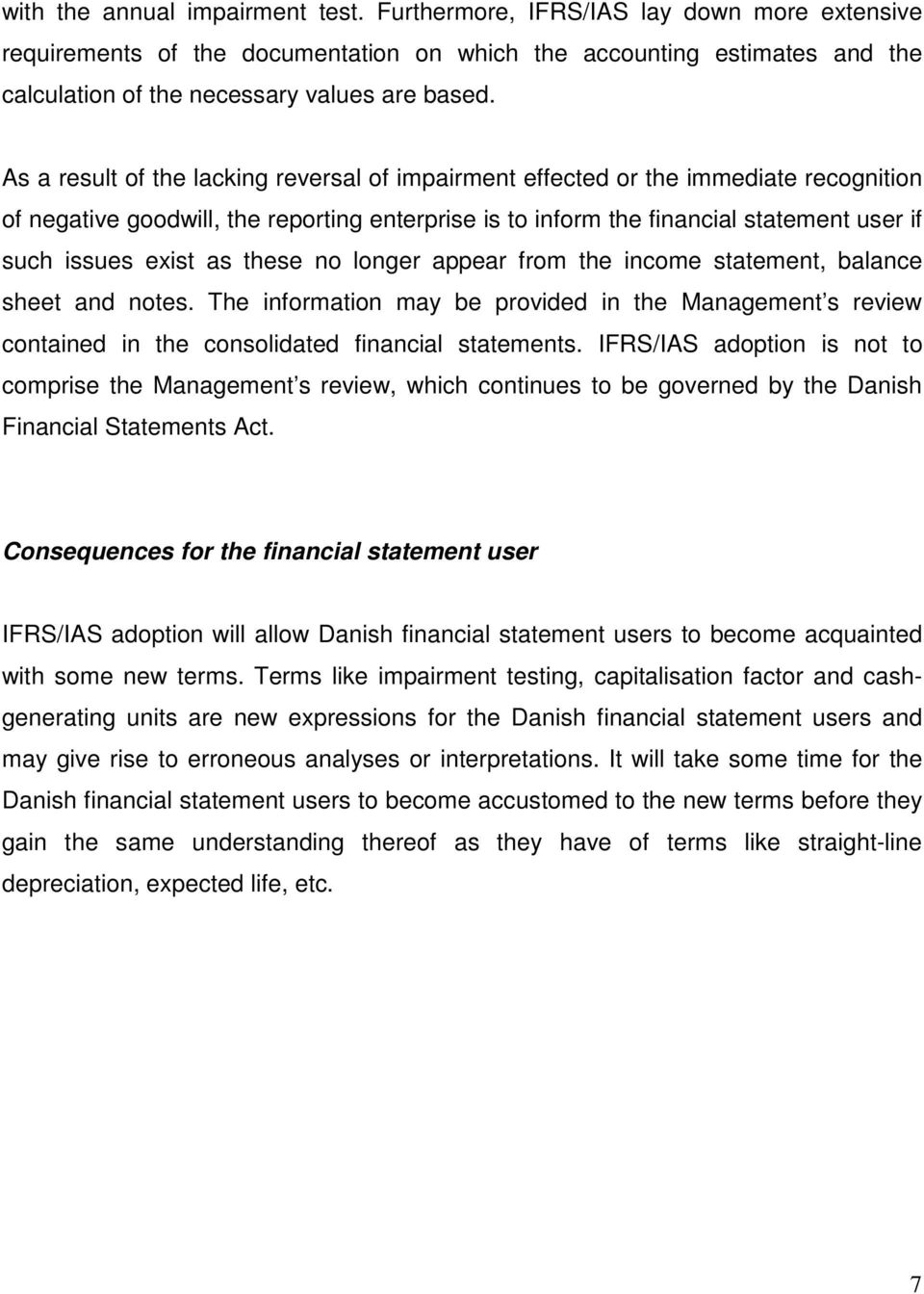As a result of the lacking reversal of impairment effected or the immediate recognition of negative goodwill, the reporting enterprise is to inform the financial statement user if such issues exist