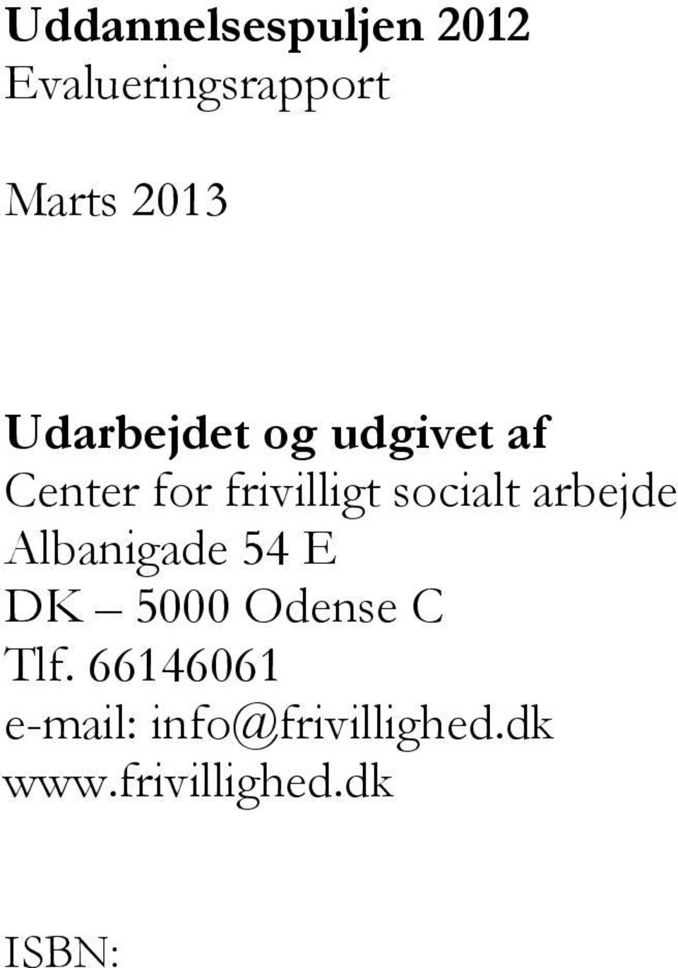 arbejde Albanigade 54 E DK 5000 Odense C Tlf.