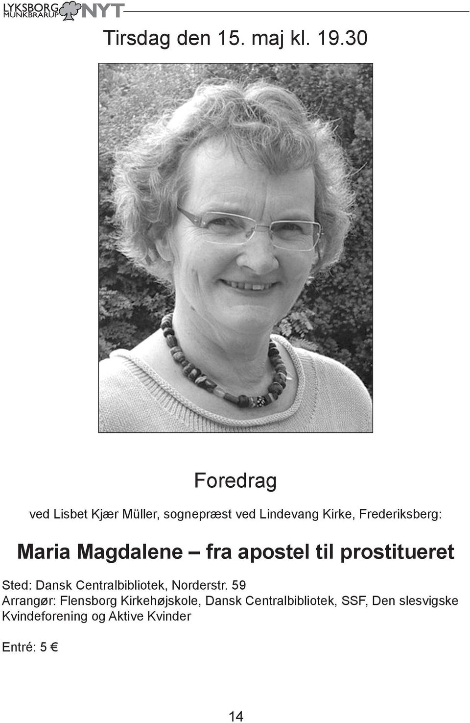 Frederiksberg: Maria Magdalene fra apostel til prostitueret Sted: Dansk