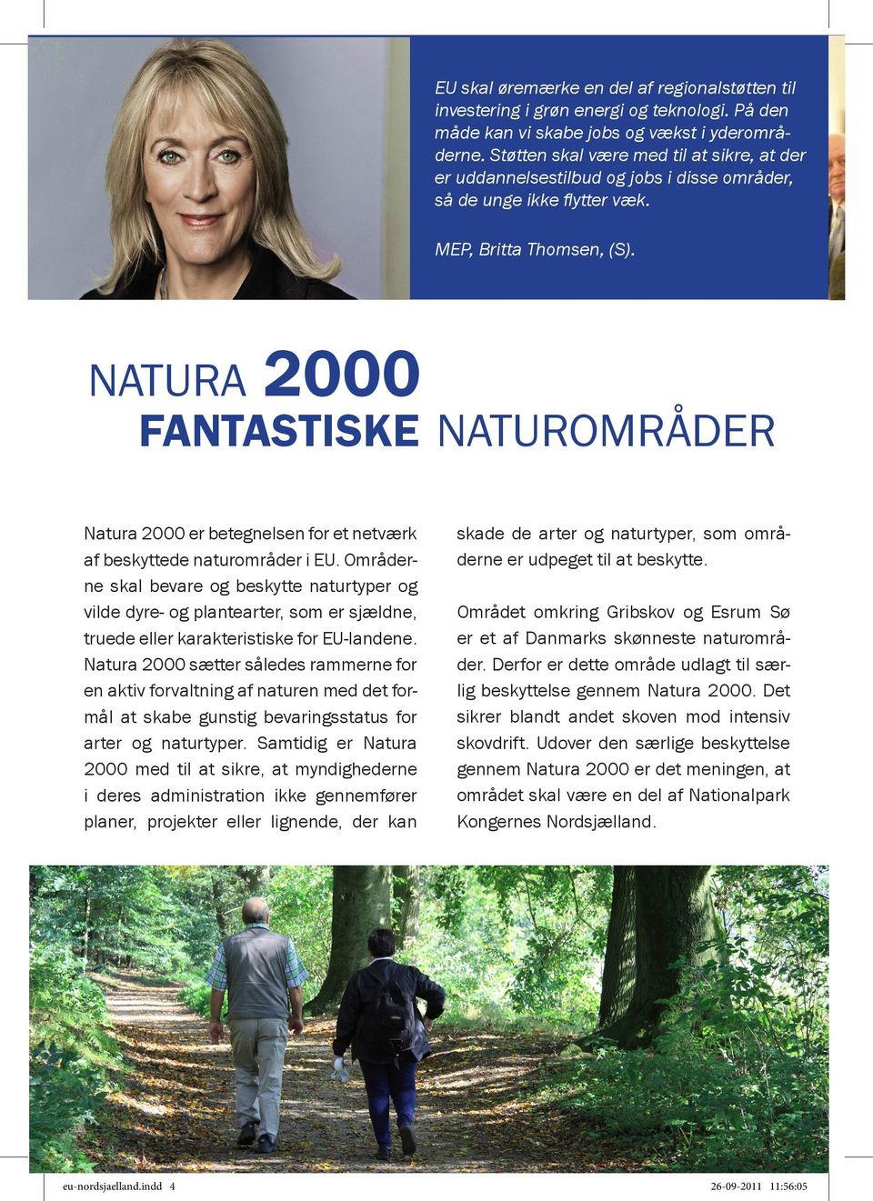 natura 2000 fantastiske naturområder Natura 2000 er betegnelsen for et netværk af beskyttede naturområder i EU.
