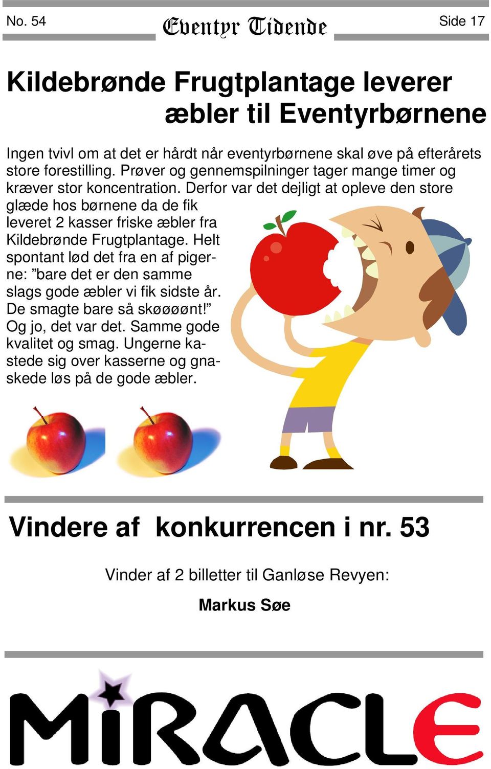 Derfor var det dejligt at opleve den store glæde hos børnene da de fik leveret 2 kasser friske æbler fra Kildebrønde Frugtplantage.