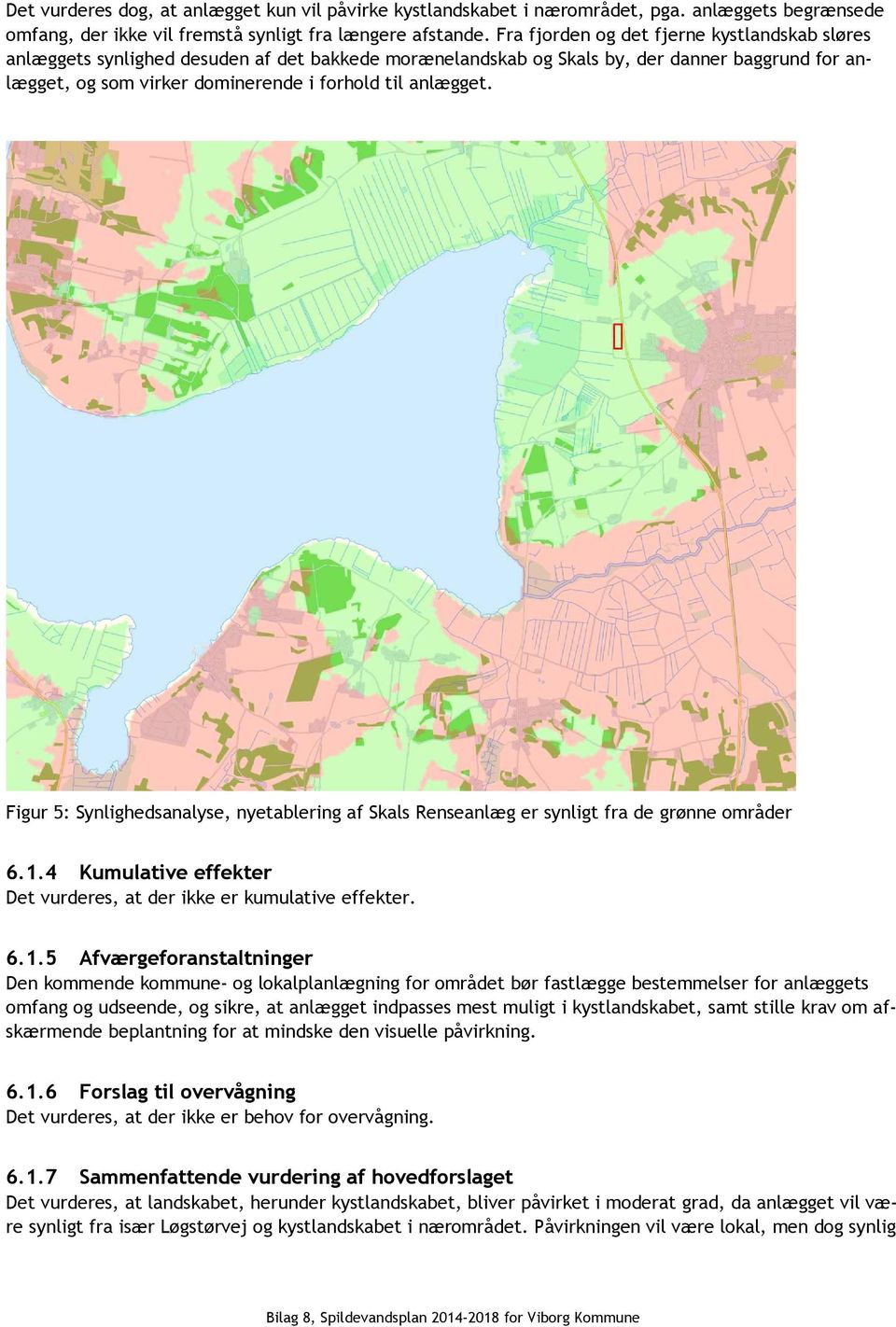Figur 5: Synlighedsanalyse, nyetablering af Skals Renseanlæg er synligt fra de grønne områder 6.1.