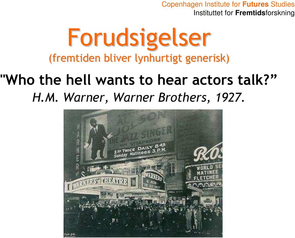 hell wants to hear actors talk?