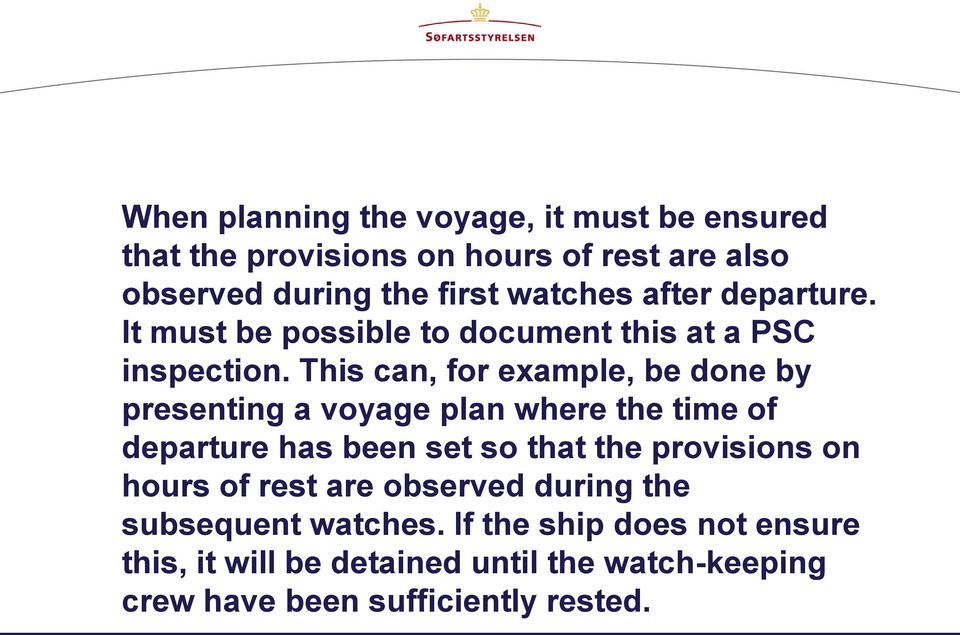 This can, for example, be done by presenting a voyage plan where the time of departure has been set so that the provisions