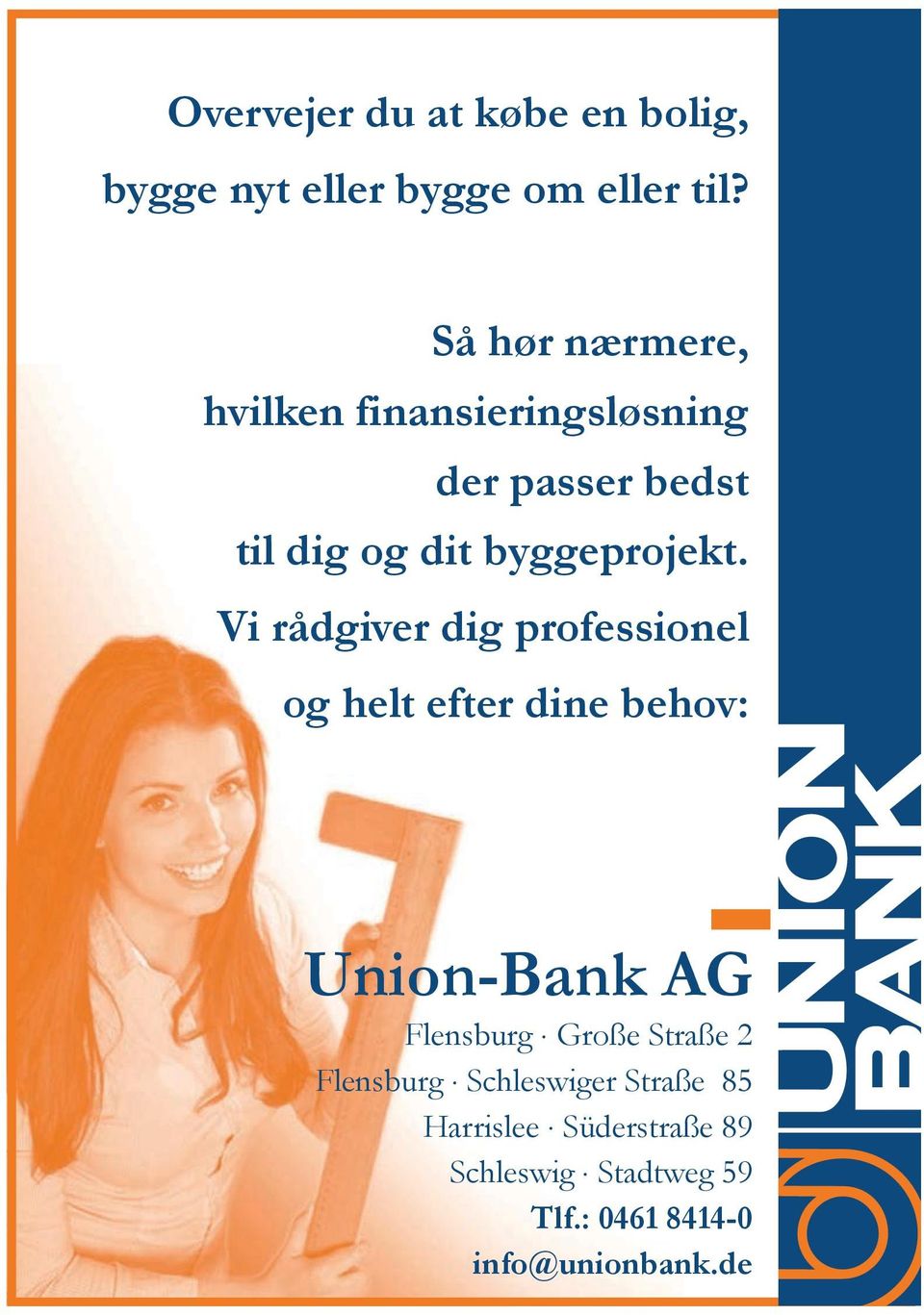 Vi rådgiver dig professionel og helt efter dine behov: Union-Bank AG Flensburg.