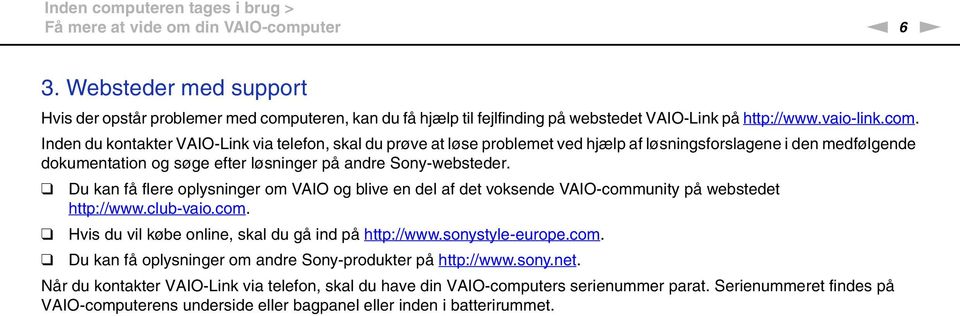 uteren, kan du få hjælp til fejlfinding på webstedet VAIO-Link på http://www.vaio-link.com.
