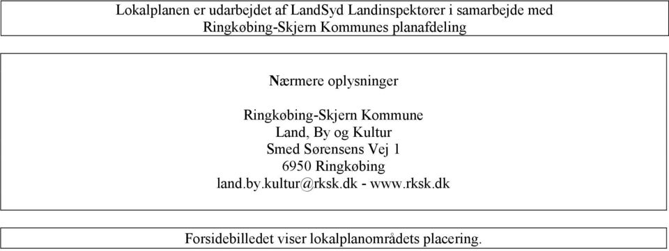 Ringkøbing-Skjern Kommune Land, By og Kultur Smed Sørensens Vej 1 6950