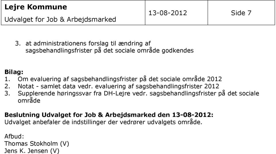 Om evaluering af sagsbehandlingsfrister på det sociale område 2012 2. Notat - samlet data vedr.