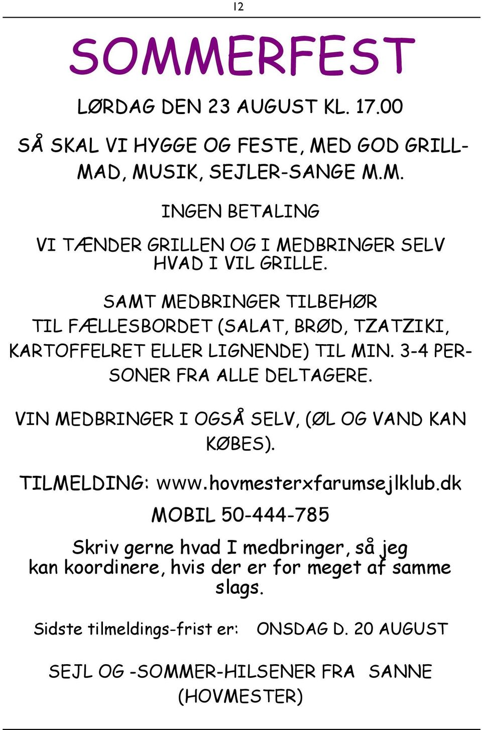 VIN MEDBRINGER I OGSÅ SELV, (ØL OG VAND KAN KØBES). TILMELDING: www.hovmesterxfarumsejlklub.