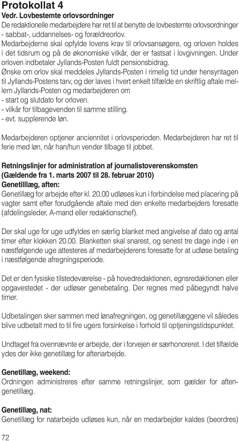Under orloven indbetaler Jyllands-Posten fuldt pensionsbidrag.