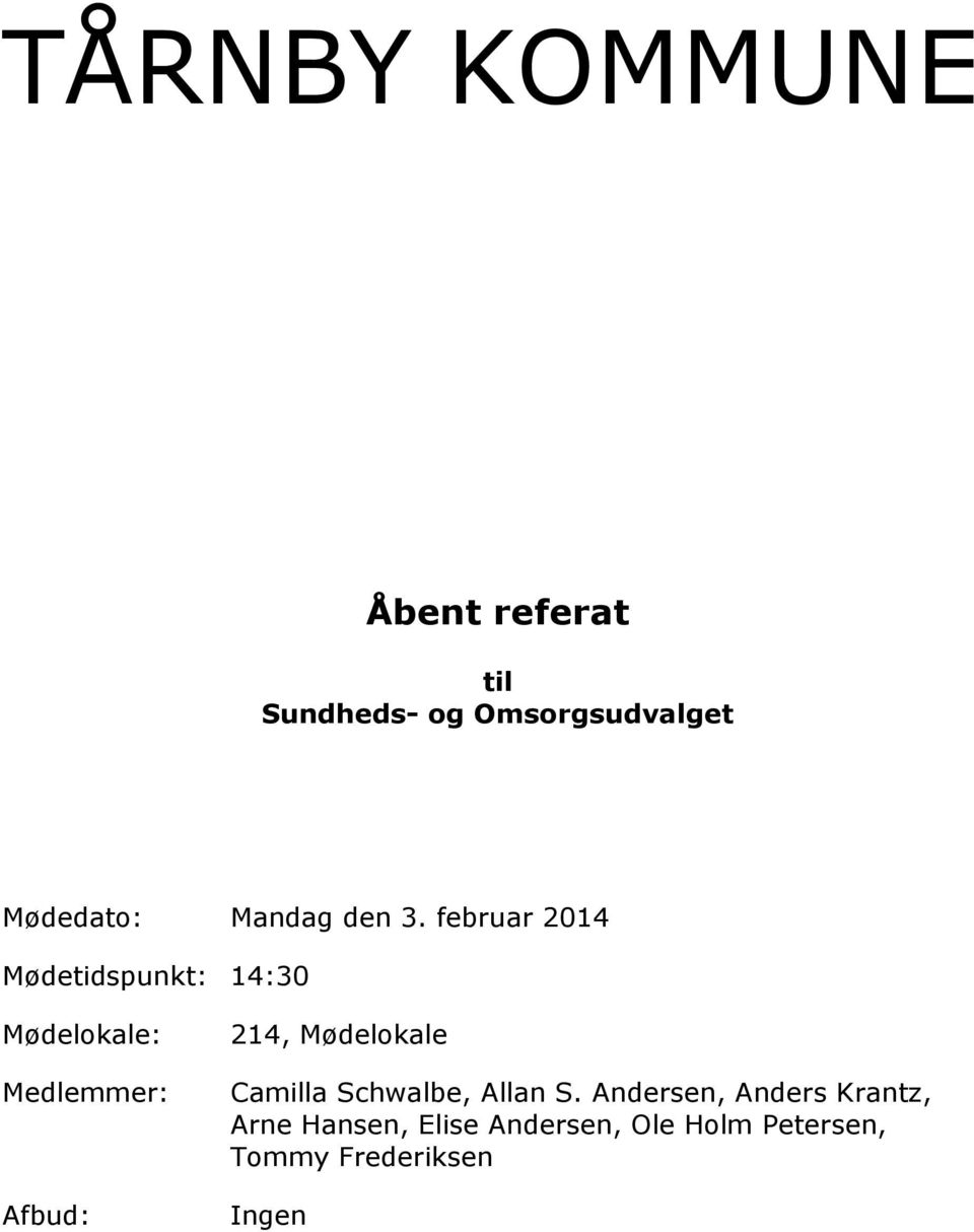 februar 2014 Mødetidspunkt: 14:30 Mødelokale: Medlemmer: 214,