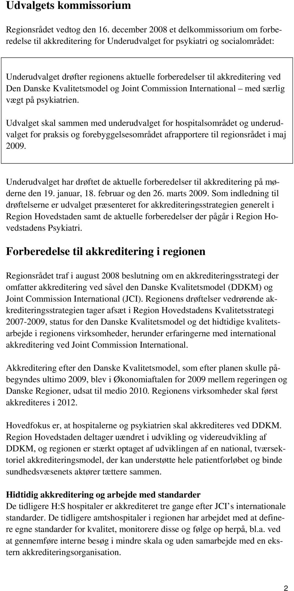 Danske Kvalitetsmodel og Joint Commission International med særlig vægt på psykiatrien.