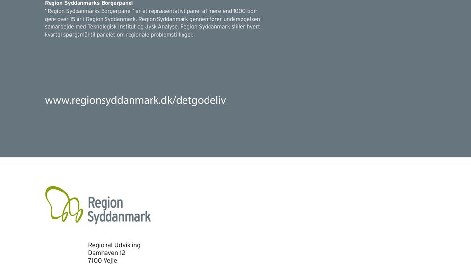 Region Syddanmark gennemfører undersøgelsen i samarbejde med Teknologisk Institut og Jysk Analyse.