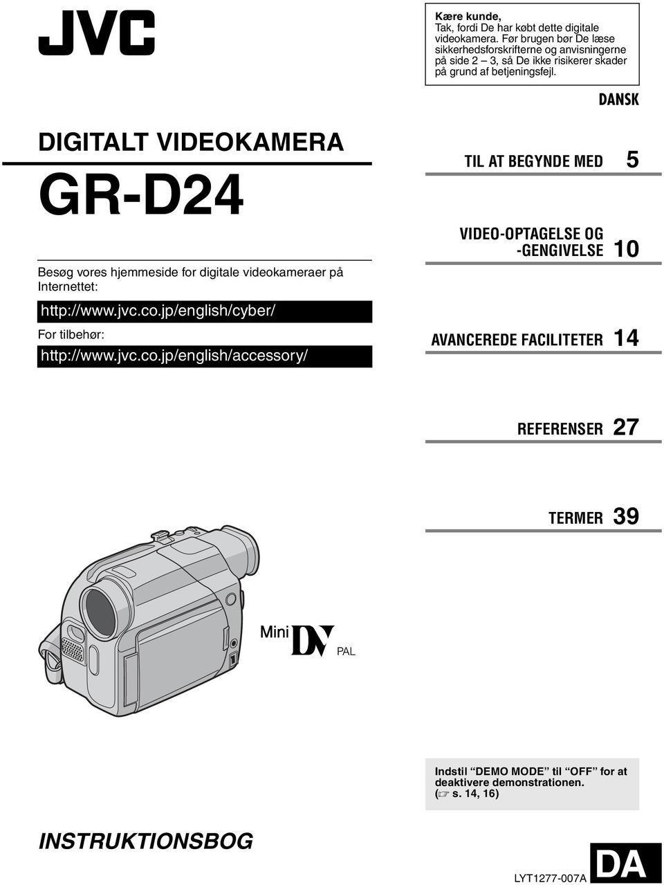 DANSK DIGITALT VIDEOKAMERA GR-D24 Besøg vores hjemmeside for digitale videokameraer på Internettet: http://www.jvc.co.