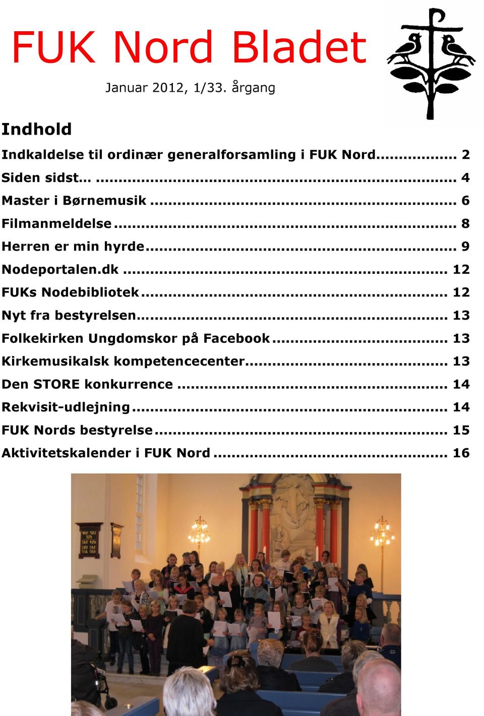 .. 12 FUKs Nodebibliotek... 12 Nyt fra bestyrelsen... 13 Folkekirken Ungdomskor på Facebook.
