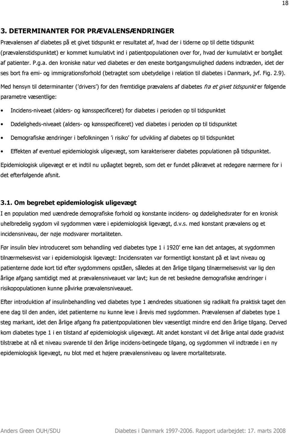 immigrationsforhold (betragtet som ubetydelige i relation til diabetes i Danmark, jvf. Fig. 2.9).