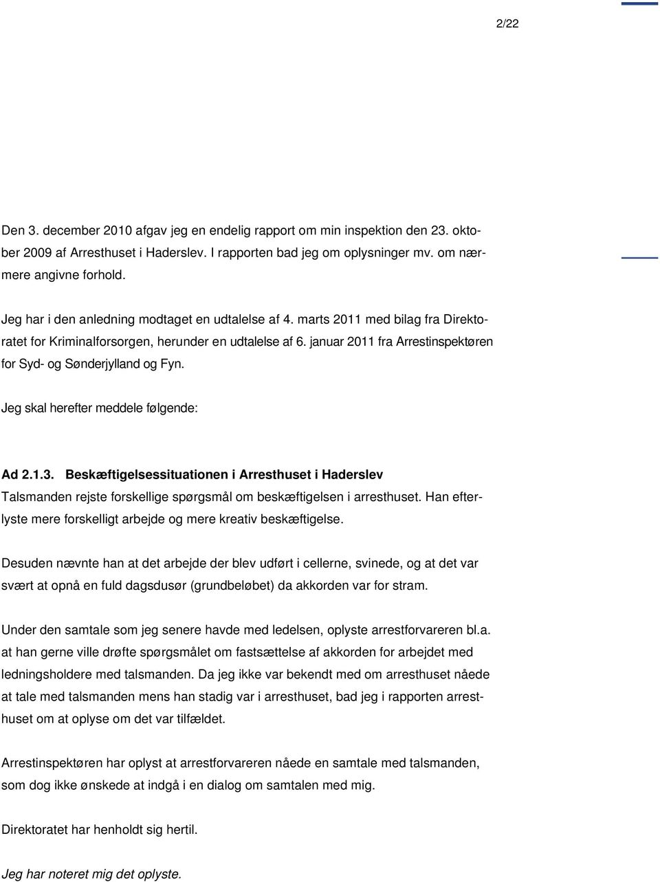 januar 2011 fra Arrestinspektøren for Syd- og Sønderjylland og Fyn. Jeg skal herefter meddele følgende: Ad 2.1.3.