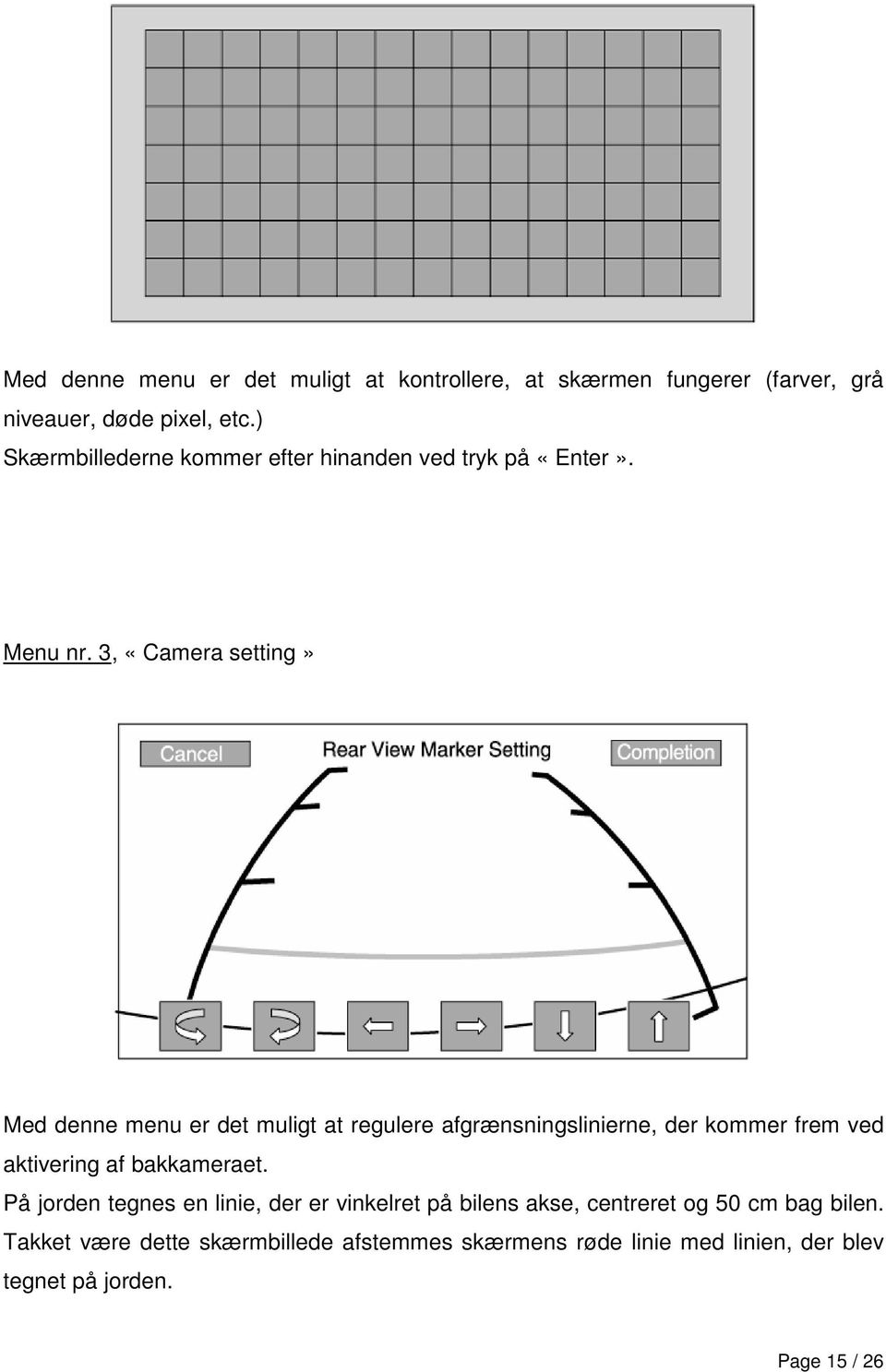 3, «Camera setting» Med denne menu er det muligt at regulere afgrænsningslinierne, der kommer frem ved aktivering af