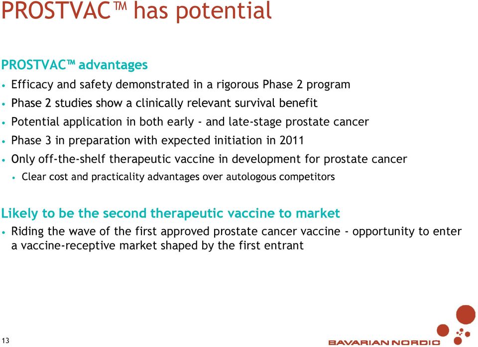 off-the-shelf therapeutic vaccine in development for prostate cancer Clear cost and practicality advantages over autologous competitors Likely to be the
