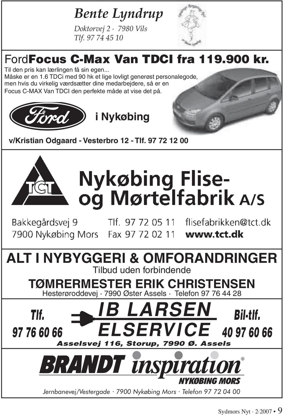i Nykøbing v/kristian Odgaard - Vesterbro 12 - Tlf.