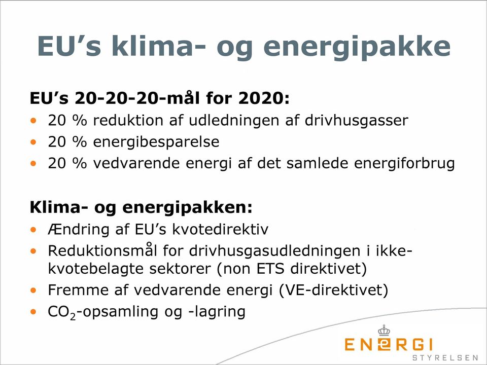 energipakken: Ændring af EU s kvotedirektiv Reduktionsmål for drivhusgasudledningen i