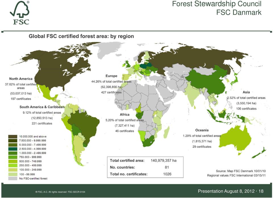 (Primært Nordamerika og Rusland) 80 lande har FSC-certificeret skov.