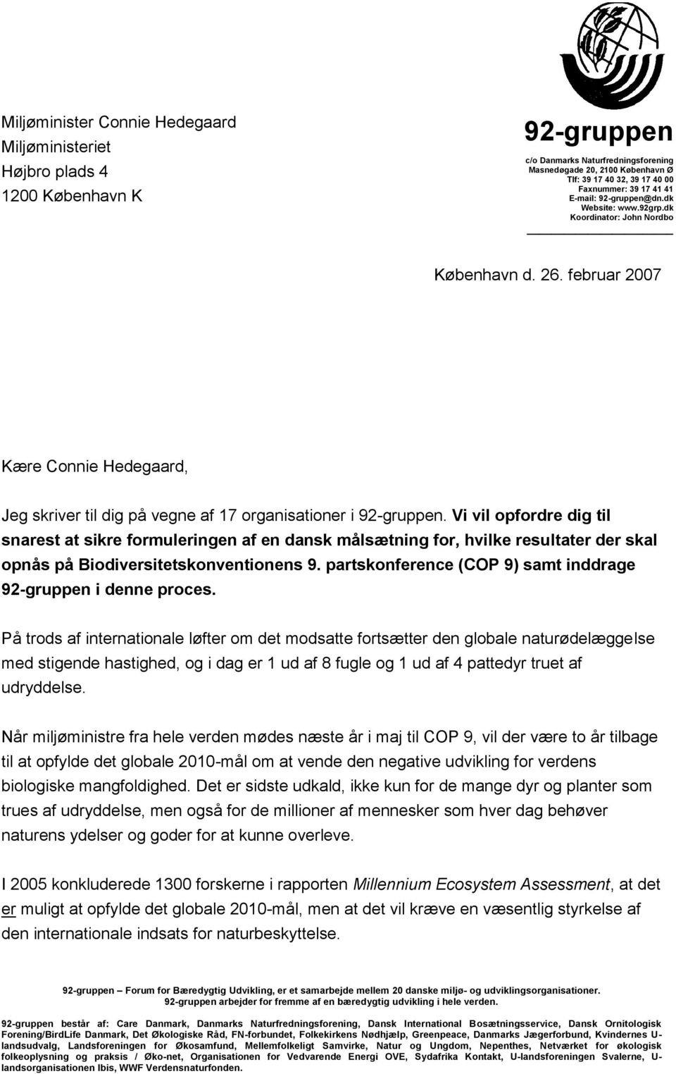 februar 2007 Kære Connie Hedegaard, Jeg skriver til dig på vegne af 17 organisationer i 92-gruppen.