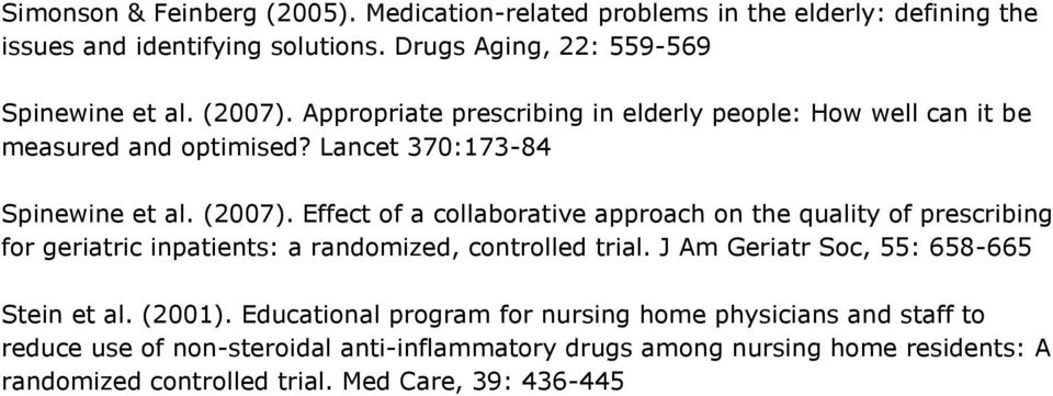 Effect of a collaborative approach on the quality of prescribing for geriatric inpatients: a randomized, controlled trial. J Am Geriatr Soc, 55: 658-665 Stein et al.