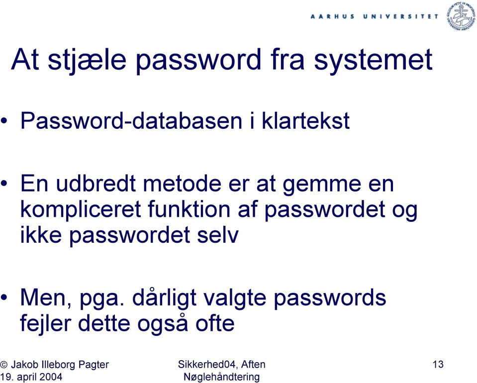 kompliceret funktion af passwordet og ikke passwordet