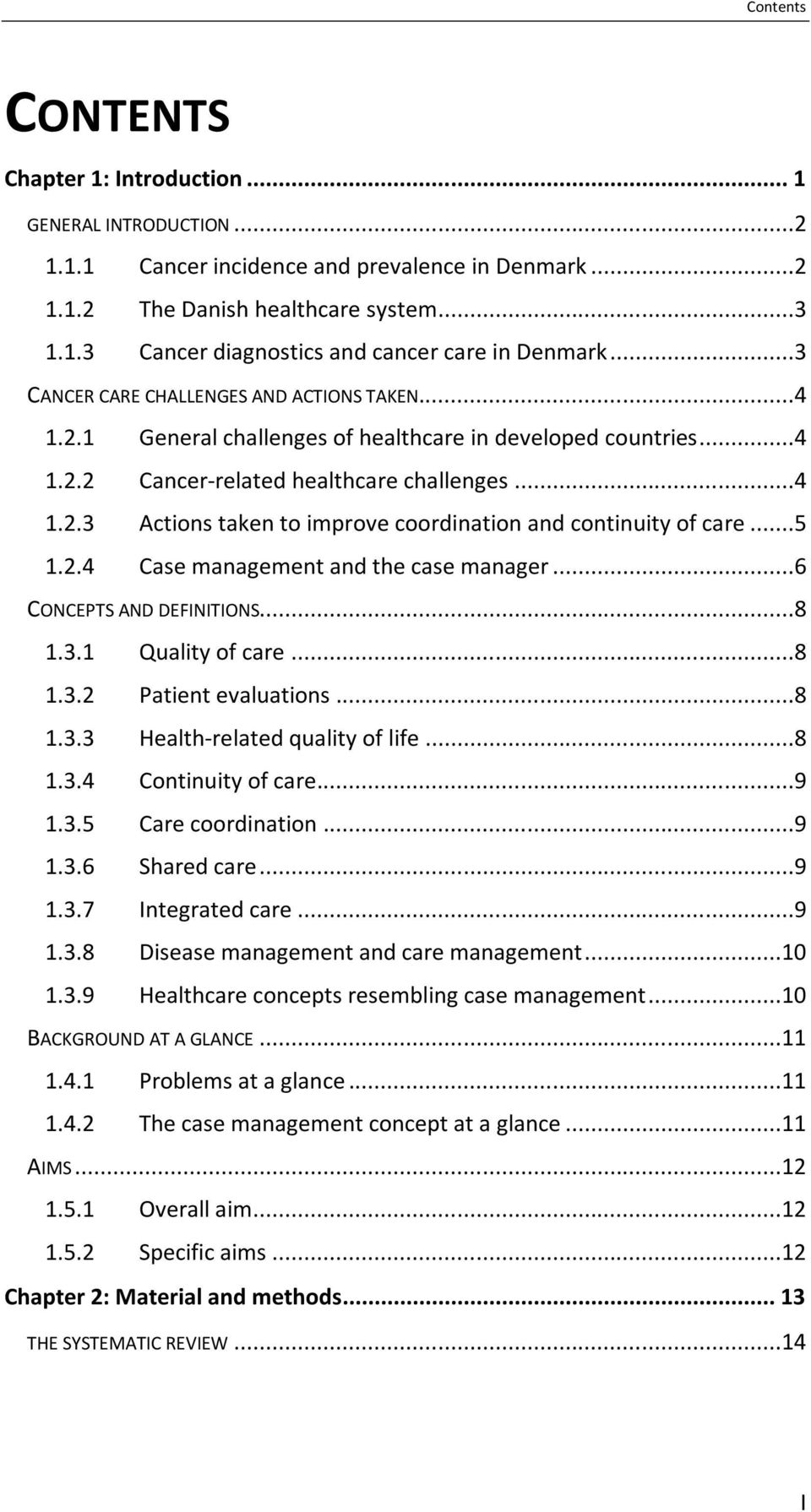 ..5 1.2.4 Case management and the case manager...6 CONCEPTS AND DEFINITIONS...8 1.3.1 Quality of care...8 1.3.2 Patient evaluations...8 1.3.3 Health-related quality of life...8 1.3.4 Continuity of care.