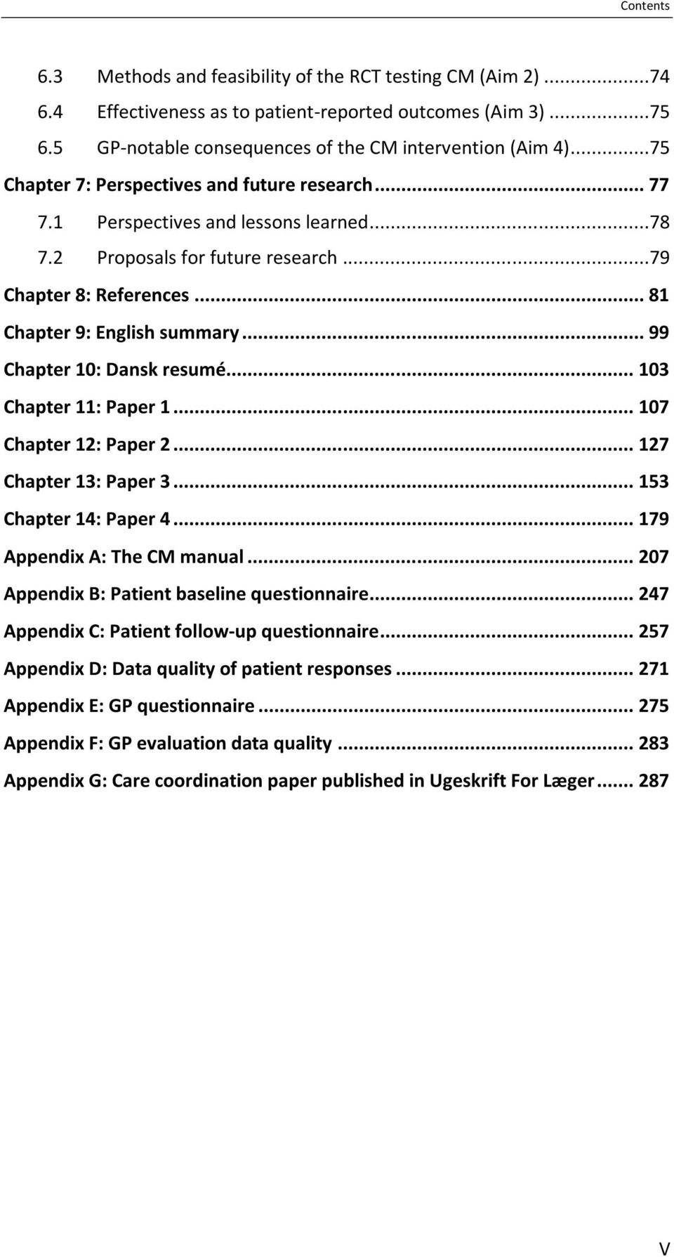 .. 99 Chapter 10: Dansk resumé... 103 Chapter 11: Paper 1... 107 Chapter 12: Paper 2... 127 Chapter 13: Paper 3... 153 Chapter 14: Paper 4... 179 Appendix A: The CM manual.