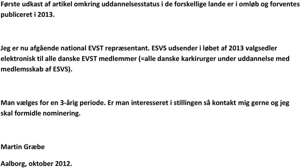 ESVS udsender i løbet af 2013 valgsedler elektronisk til alle danske EVST medlemmer (=alle danske karkirurger under
