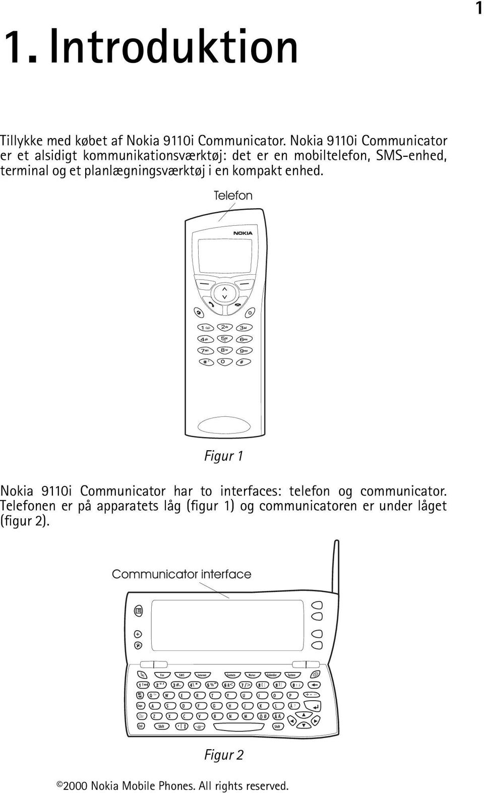 SMS-enhed, terminal og et planlægningsværktøj i en kompakt enhed.