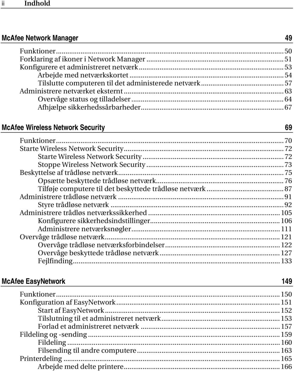 .. 67 McAfee Wireless Network Security 69 Funktioner... 70 Starte Wireless Network Security... 72 Starte Wireless Network Security... 72 Stoppe Wireless Network Security.